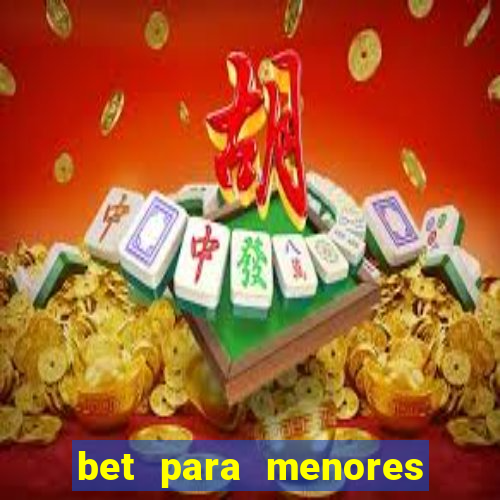 bet para menores de idade